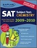 Kaplan SAT Subject Test : Chemistry 2009-2010