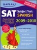 Kaplan SAT Subject Test : Spanish, 2009-2010
