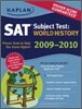 Kaplan SAT Subject Test : World History, 2009-2010