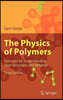 The Physics of Polymers: Concepts for Understanding Their Structures and Behavior