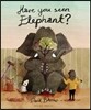 Have You Seen Elephant?