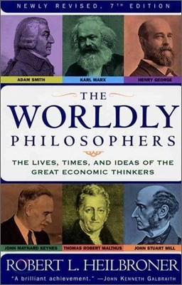 The Worldly Philosophers: The Lives, Times, and Ideas of the Great Economic Thinkers