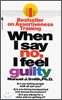 When I Say No, I Feel Guilty: How to Cope--Using the Skills of Systematic Assertive Therapy