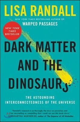Dark Matter and the Dinosaurs: The Astounding Interconnectedness of the Universe
