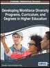 Developing Workforce Diversity Programs, Curriculum, and Degrees in Higher Education