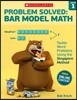 Problem Solved: Bar Model Math: Grade 1: Tackle Word Problems Using the Singapore Method