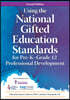 Using the National Gifted Education Standards for Pre-K - Grade 12 Professional Development