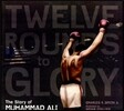 Twelve Rounds to Glory (12 Rounds to Glory): The Story of Muhammad Ali