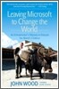 Leaving Microsoft to Change the World: An Entrepreneur's Odyssey to Educate the World's Children