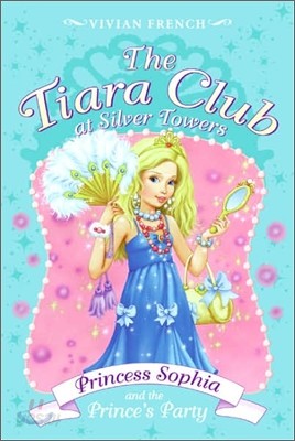 The Tiara Club #11 : Princess Sophia and the Prince&#39;s Party