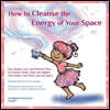 How to Cleanse the Energy of your Space: Fun, Simple, Easy, and Effective Ways to Cleanse, Purify, Heal, and Lighten Your Home, Your Work, and Any Spa
