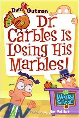 My Weird School #19: Dr. Carbles Is Losing His Marbles!