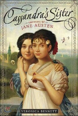 Cassandra&#39;s Sister: Growing Up Jane Austen