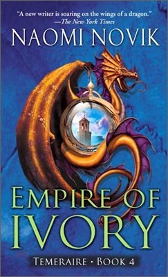 Temeraire #4 : Empire of Ivory