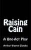 Raising Cain: A One Act Play