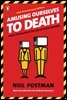 Amusing Ourselves to Death