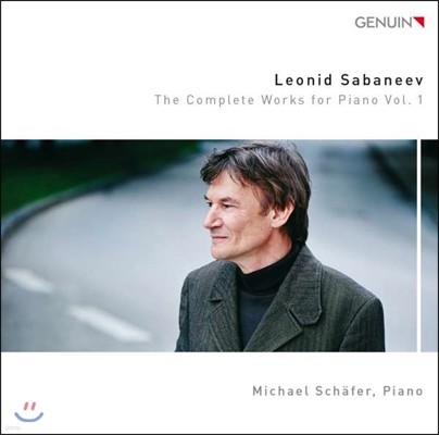 Michael Schafer 레오니드 사바네예프: 피아노 작품 1집 - 미하엘 쉐퍼 (Leonid Sabaneev: Complete Works for Piano Vol.1)