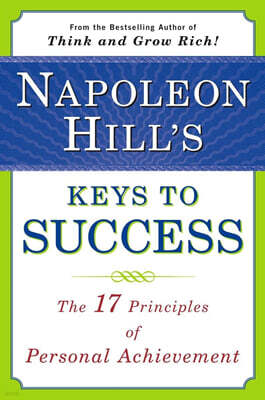 The Napoleon Hill's Keys to Success: the 17 Principles of Person