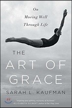 The Art of Grace: On Moving Well Through Life