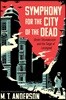 Symphony for the City of the Dead: Dmitri Shostakovich and the Siege of Leningrad
