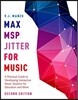Max/Msp/Jitter for Music: A Practical Guide to Developing Interactive Music Systems for Education and More