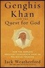Genghis Khan and the Quest for God: How the World's Greatest Conqueror Gave Us Religious Freedom
