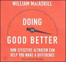 Doing Good Better: How Effective Altruism Can Help You Make a Difference
