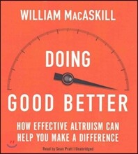 Doing Good Better: How Effective Altruism Can Help You Make a Difference