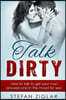 Talk Dirty: 200 Examples to Get Your Man Aroused and in the Mood for Sex!