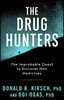 The Drug Hunters: The Improbable Quest to Discover New Medicines