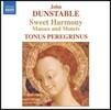 Tonus Peregrinus 존 던스터블: 달콤한 화모니 - 미사, 모테트 (John Dunstable: Sweet Harmony - Masses and Motets)