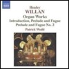 Patrick Wedd 힐리 윌란: 오르간 작품집 - 서주, 파사칼리아와 푸가 (Healey Willan: Organ Works - Introduction, Passacaglia and Fugue)