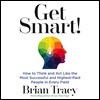 Get Smart!: How to Think and Act Like the Most Successful and Highest-Paid People in Every Field