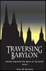 Traversing Babylon: Getting Beyond the Maze of Organized Religion