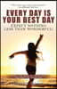 Every Day Is Your Best Day: Expect Nothing Less Than Wonderful!