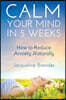Calm Your Mind in 5 Weeks: How to Reduce Anxiety Naturally