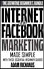 Internet & Facebook Marketing: Online Marketing Made Simple with These Essential Beginner Guides