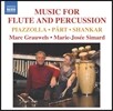 Marc Grauwels / Marie-Josee Simard 플루트와 타악기를 위한 음악 1집 - 피아졸라 / 아르보 패르트 / 라비 샹카 (Music For Flute & Percussion 1 - Piazzolla / Arvo Part / Shankar)