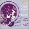 Eric Parkin 윌리엄 바이네스 / E.J. 모어란: 피아노 작품집 - 에릭 파킨 (William Baines / E.J. Moeran: Piano Music)
