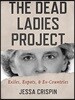 The Dead Ladies Project: Exiles, Expats, and Ex-Countries
