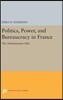 Politics, Power, and Bureaucracy in France: The Administrative Elite