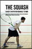 The Squash Coach's Nutrition Manual To RMR: Learn How To Prepare Your Students For High Performance Squash Through Proper Eating Habits