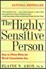 The Highly Sensitive Person: How to Thrive When the World Overwhelms You