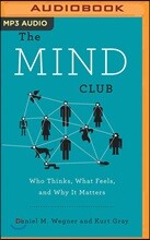 The Mind Club: Who Thinks, What Feels, and Why It Matters