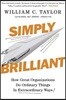 Simply Brilliant: How Great Organizations Do Ordinary Things in Extraordinary Ways