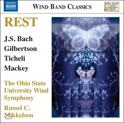Russel C. Mikkelson 레스트 - 바흐 / 티첼리 / 길버트슨 / 맥키: 관악 밴드를 위한 음악 (Rest - Bach / Gilbertson / Ticheli / Mackey: Music For Wind Band)