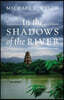 In the Shadows of the River