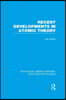 Recent Developments in Atomic Theory