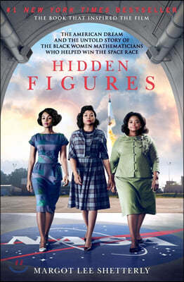 Hidden Figures: The American Dream and the Untold Story of the Black Women Mathematicians Who Helped Win the Space Race