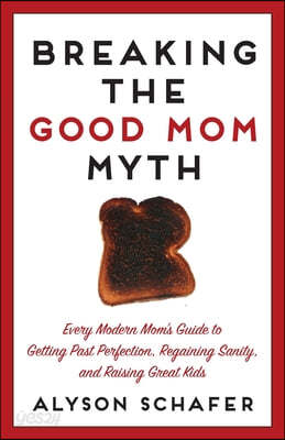 Breaking the Good Mom Myth